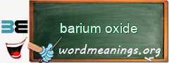WordMeaning blackboard for barium oxide